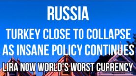 RUSSIA – TURKEY in DEEP TROUBLE – Lira now WORST
