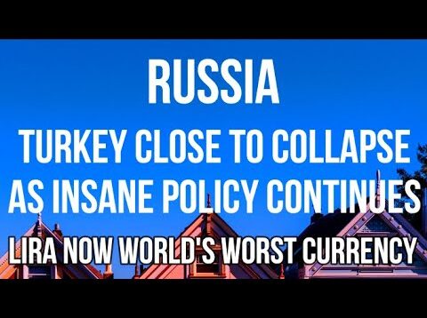 RUSSIA – TURKEY in DEEP TROUBLE – Lira now WORST