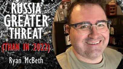 Ryan McBeth – Military Threat from Russia Greater Now than