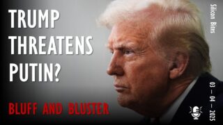Silicon Bites #122 – Trump Threatens Putin with Words but