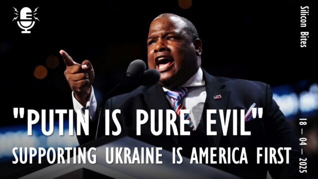 Silicon Bites #131 – “Putin is Pure Evil. Supporting Ukraine