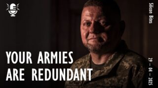 Silicon Bites #135 – Your Armies have Become Redundant Because