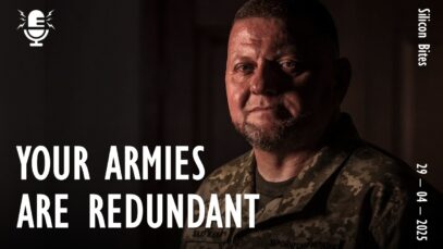 Silicon Bites #135 – Your Armies have Become Redundant Because