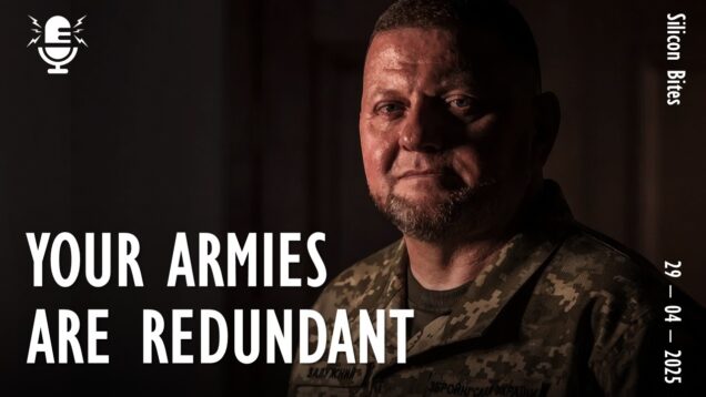 Silicon Bites #135 – Your Armies have Become Redundant Because