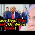 Trump Admin: Peace Deal THIS WEEK Or We Give Up!