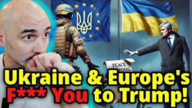 Ukraine & Europe Give Trump “Peace Plan” BIG Middle Finger