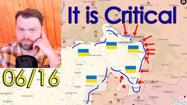 Update from Ukraine | Sieverodonetsk is Critical | Western Leaders
