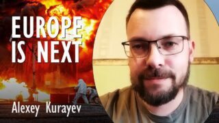 Alexey Kurayev – Europe is Next Warns a Serving Member