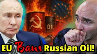 EU Finds Their SPINE! Bans Russian Oil FINALLY!!