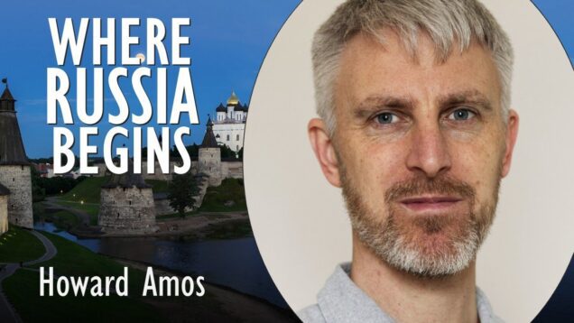 Howard Amos – Where Russia Begins in a Country that