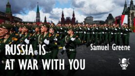 Samuel Greene – Russia is at War with Us All