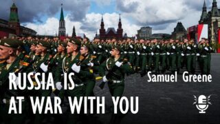 Samuel Greene – Russia is at War with Us All