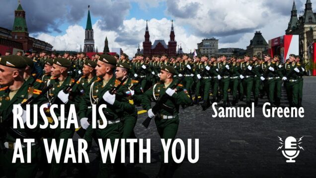 Samuel Greene – Russia is at War with Us All