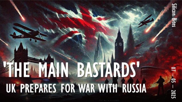 Silicon Bites #139 – ‘The Main Bastards’ – UK Prepares