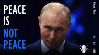 Silicon Bites #142 – Peace is not Peace for Putin,