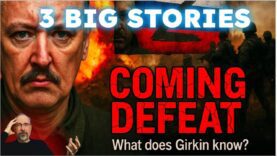 Girkin Exposes Russia’s Coming DEFEAT
