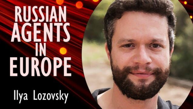 Ilya Lozovsky – Agents and Assets of Russian Operating in