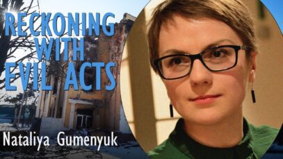 Nataliya Gumenyuk – Reckoning with Evil Acts Committed by Russia