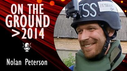 Nolan Peterson – Reporting from Ukraine Since 2014 and Countering