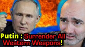 Putin Demands Ukraine Surrender ALL Western Weapons!