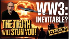 WW3: Inevitable or Avoidable? The Truth Will Stun You