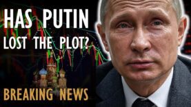 BREAKING NEWS: Has Vladimir Putin Finally Lost the Plot?