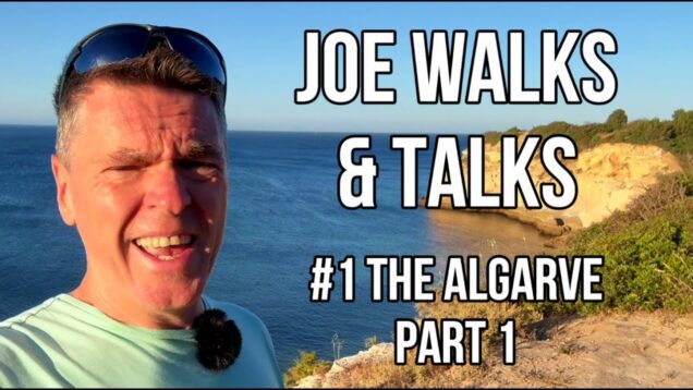 Joe Walks & Talks #1 – The Algarve, Portugal