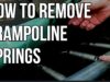Trampoline Springs HACK – How to Remove WITHOUT a Tool