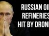 RUSSIAN Oil Refineries Shut Down After Drone Attacks as Ukraine