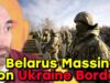 Belarus MASSES Troops on Ukraine’s Border!