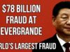 CHINA -$78 Billion Evergrande Fraud Rocks China & Risk of