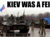 Did Russia Want to Take Kiev? That Was Never the
