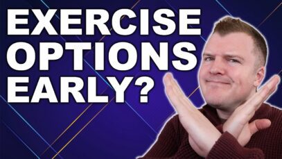 Do Not Exercise Options Early – Here is Why