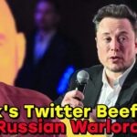 Elon Musk & Russian WARLORD in Twitter Beef!