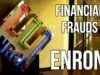 FINANCIAL FRAUDS – ENRON $74 BILLION FRAUD Creative Accounting Scandal