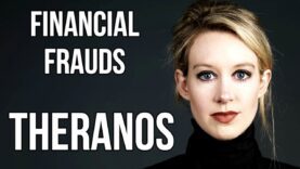 FINANCIAL FRAUDS – THERANOS $9 BILLION FRAUD by Elizabeth Holmes