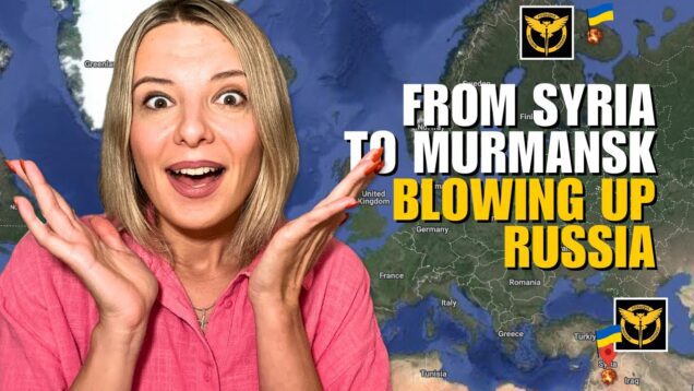 FROM SYRIA TO MURMANSK: UKRAINE BLOWING UP RUSSIA Vlog 808: