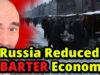Heavily Sanctioned Russia Resorts to BARTER SYSTEM to Pay for