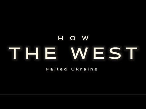 How the West Failed Ukraine