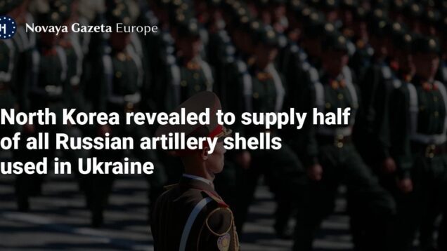 North Korea revealed to supply half of all Russian artillery