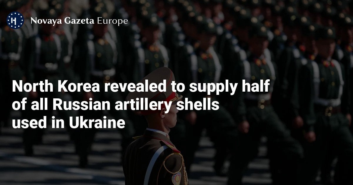 North Korea revealed to supply half of all Russian artillery shells used in Ukraine