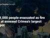 Over 1,000 people evacuated as fire rages at annexed Crimea’s