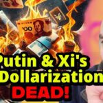 Putin & Xi's "De-Dollarization" Dream is DEAD!