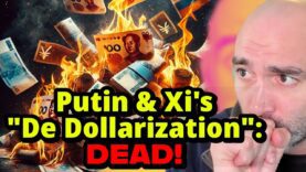 Putin & Xi’s “De-Dollarization” Dream is DEAD!