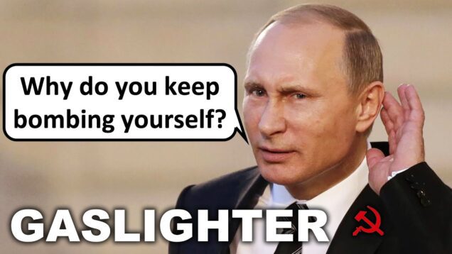 Putin is Gaslighting the World