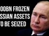 RUSSIA – $300BN Frozen Russian Assets to Be Seized for