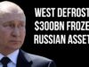 RUSSIA – $300BN Frozen Russian Assets to back BONDS as