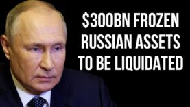 RUSSIA – $300BN Frozen Russian Assets to be LIQUIDATED as