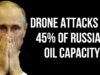 RUSSIA – 45% of Oil Capacity Hit by Drone Attacks