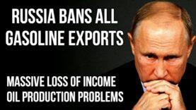 RUSSIA Bans All Gasoline Exports – Huge Production Problems &